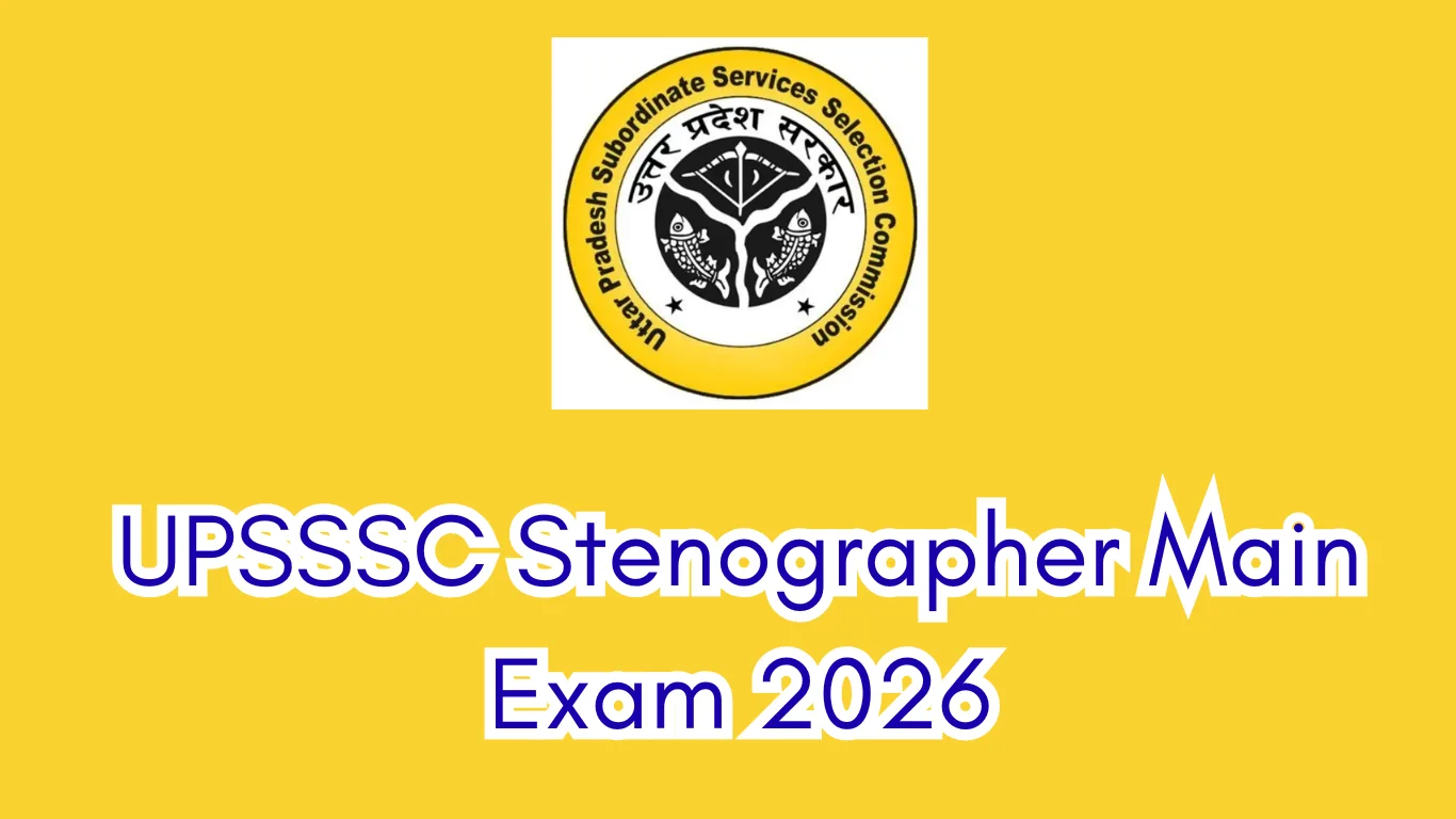 UPSSSC Stenographer Main Exam Date Changed 2026: New Exam Date Announced